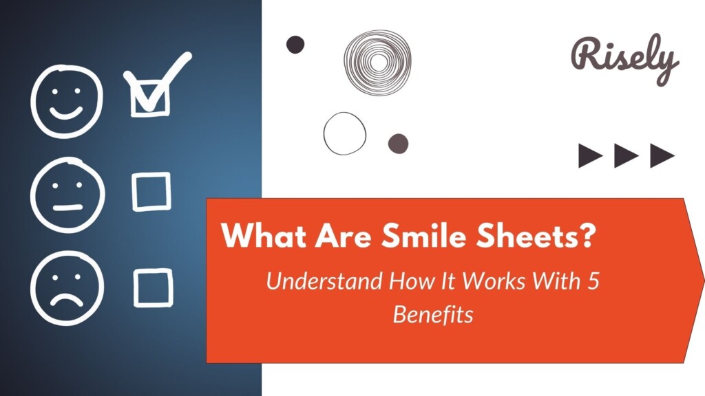 What Are Smile Sheets Understand How It Works With 5 Benefits Risely